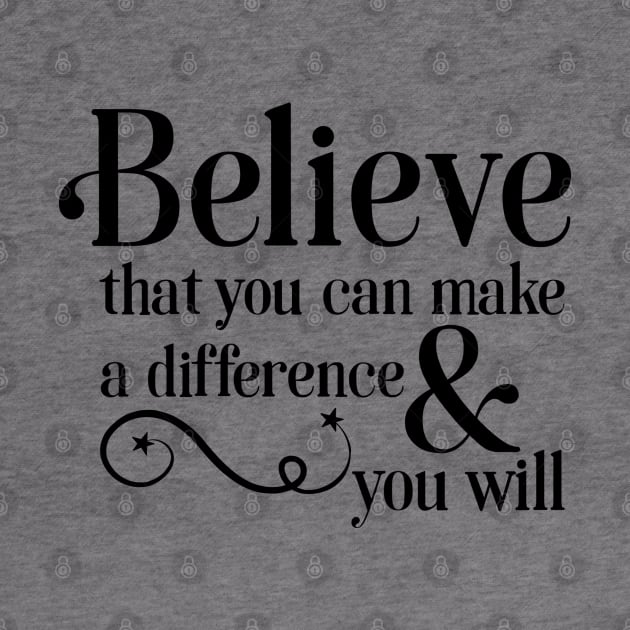 Believe that you can make a difference & you will by TreetopDigital